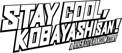 [STAY COOL, KOBAYASHI-SAN!: A RIVER CITY RANSOM STORY] 